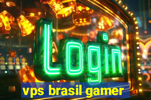 vps brasil gamer